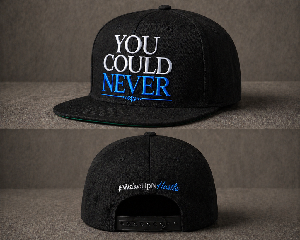 WakeUp-N-Hustle - You Could Never Hat