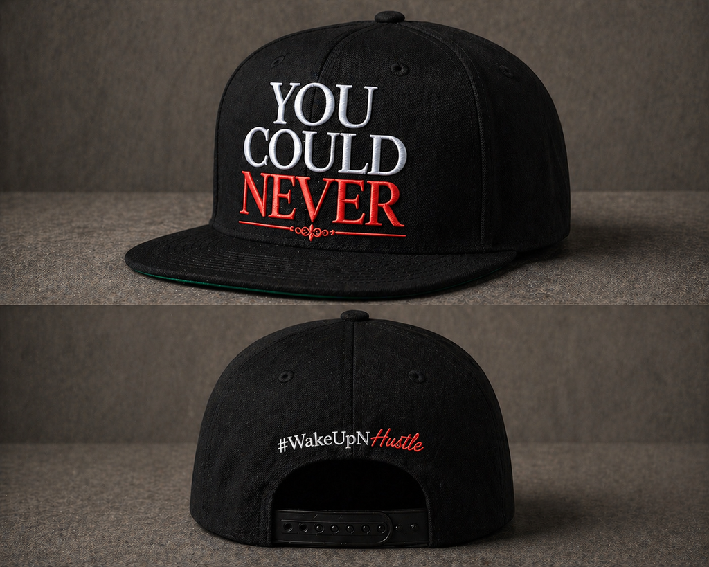 WakeUp-N-Hustle - You Could Never Hat